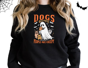 DOGS BECAUSE PEOPLE ARE CREEPY SWEATSHIRT